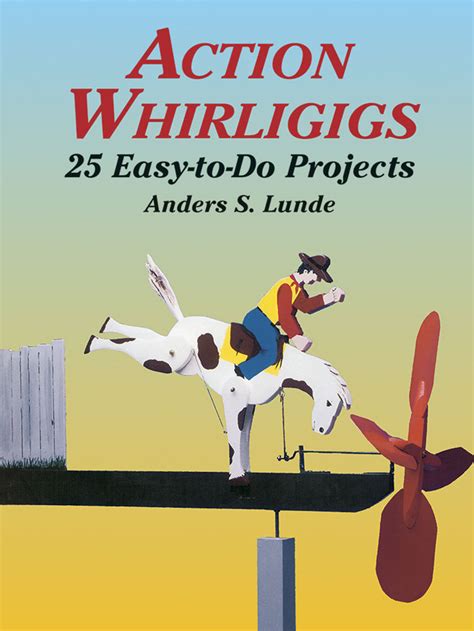 Read Online Action Whirligigs 25 Easytodo Projects Dover Woodworking By Anders S Lunde