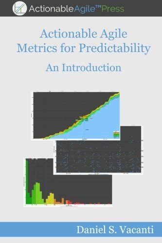 Full Download Actionable Agile Metrics For Predictability An Introduction By Daniel S Vacanti