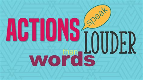 Actions Speak Louder Than Words: A Timeless Business Mantra