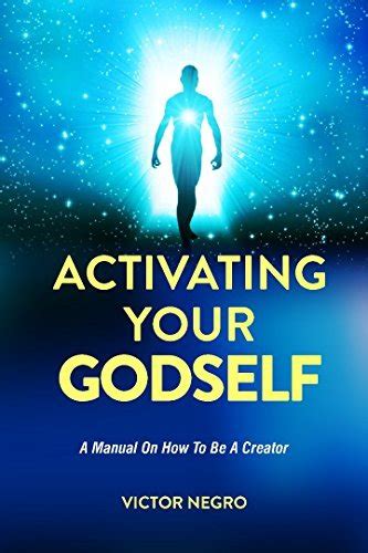 Activating Your Godself A Manual On How To Be A Creator