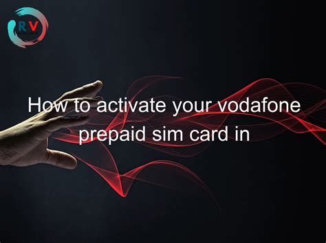 Activating Your Prepaid SIM Vodafone Australia