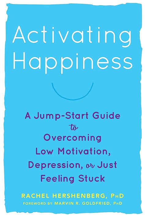 Full Download Activating Happiness A Jumpstart Guide To Overcoming Low Motivation Depression Or Just Feeling Stuck By Rachel Hershenberg