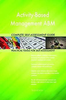 Activity Based Management ABM Complete Self Assessment Guide