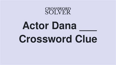 Actor Dancy Crossword Clue. The Crossword Solver found 30 answers to "Actor Dancy", 4 letters crossword clue. The Crossword Solver finds answers to classic crosswords and cryptic crossword puzzles. Enter the length or pattern for better results. Click the answer to find similar crossword clues . Enter a Crossword Clue.. 