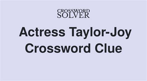 Actress taylor crossword clue. In our website you will find the solution for Actress Taylor, familiarly crossword clue. Thank you all for choosing our website in finding all the solutions for La Times Daily Crossword. Our page is based on solving this crosswords everyday and sharing the answers with everybody so no one gets stuck in any question. We are a group of friends ... 