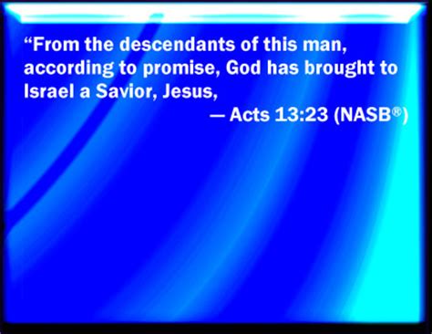 Acts 13 nasb. Acts 13:48. And when the Gentiles heard this — That such things had been prophesied concerning them many ages ago, and that the way was now open for their admission into covenant with the true God, and that the Lord Jesus had commanded his apostles to receive them into his church, and to admit them to all the benefits of the Messiah’s kingdom, … 