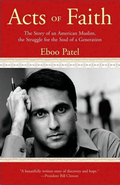 Read Acts Of Faith The Story Of An American Muslim In The Struggle For The Soul Of A Generation By Eboo Patel