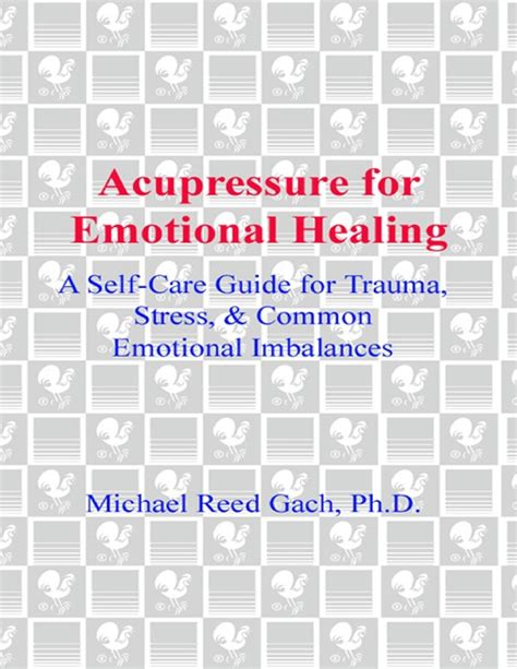 Acupressure for emotional healing a selfcare guide for trauma stress common emotional imbalances. - Handbook of character recognition and do.