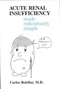 Acute Renal Insufficiency Made Ridiculously Simple