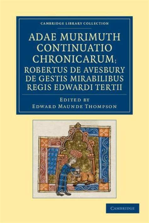 Adae Murimuth continuatio chronicarum; Robertus …