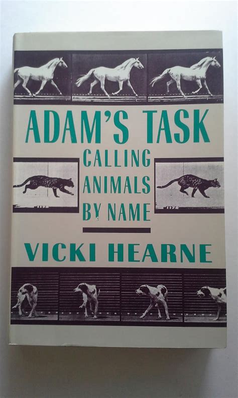 Read Online Adams Task Calling Animals By Name By Vicki Hearne