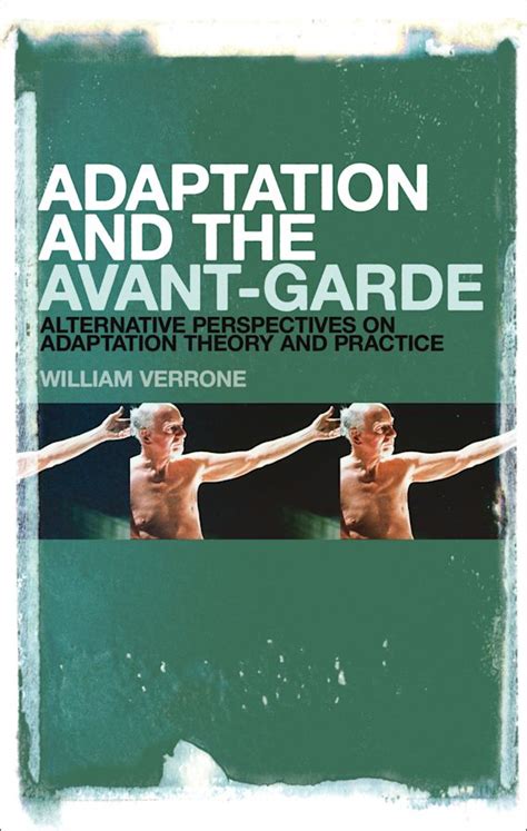 Adaptation And The Avant Garde Alternative Perspectives On Adaptation Theory And Practice