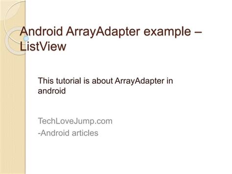 Adapter in android ppt. pptx), PDF File (.  ArrayList, HashMap, SQLite...