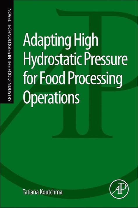 Adapting High Hydrostatic Pressure HPP for Food Processing Operations