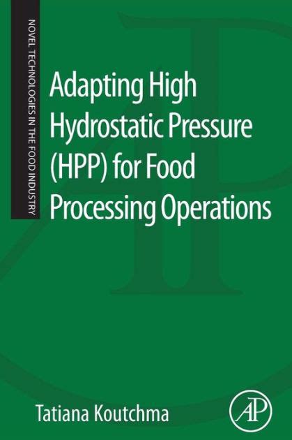 Adapting High Hydrostatic Pressure HPP for Food Processing Operations