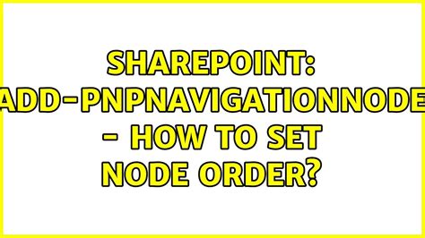 Add-PnPNavigationNode - How to set node order?