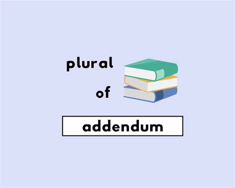Addendum plural examples.  The plural form for appendix can be either ...