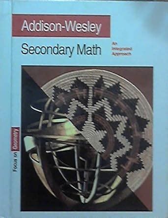 Addison Wesley Secondary Math Focus On Geometry An Integrated Approach