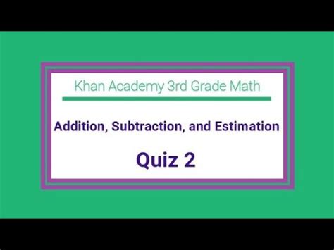 Addition, subtraction, and estimation - Math Khan Academy