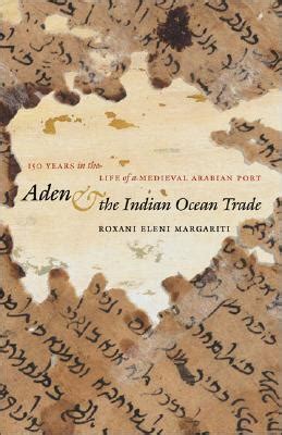 Full Download Aden And The Indian Ocean Trade 150 Years In The Life Of A Medieval Arabian Port By Roxani Eleni Margariti