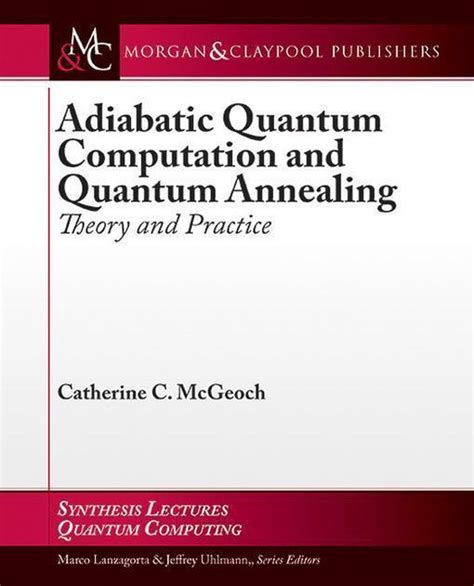 Adiabatic Quantum Computation And Quantum Annealing Theory And Practice