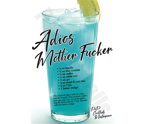 Adios m f drink. Instructions - How to make it: Add Vodka. gin. white rum and blue curacao to an ice-filled hurricane glass. Fill the glass with equal parts sour mix and 7-Up. garnish with a cherry. and serve. 