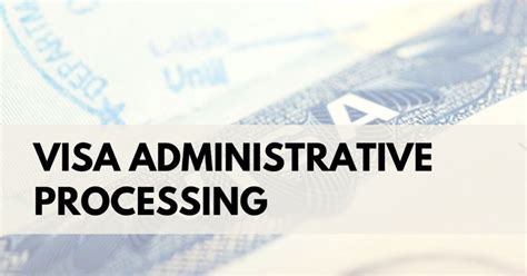 Administrative processing us visa.  Administrative processing times vary based on individua...
