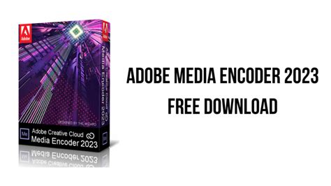 Adobe Media Encoder 2023 Crack V14.2.0.45 Free Download 