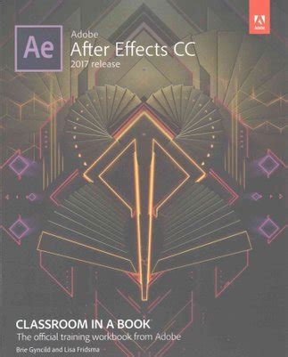 Download Adobe After Effects Cc Classroom In A Book 2017 Release By Lisa Fridsma