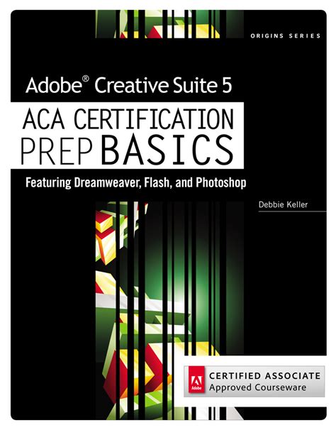 Full Download Adobe Creative Suite 5 Aca Certification Preparation Featuring Dreamweaver Flash And Photoshop By Debra Keller