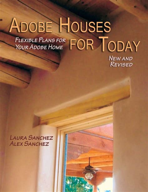 Download Adobe Houses For Today Flexible Plans For Your Adobe Home By Laura Sanchez