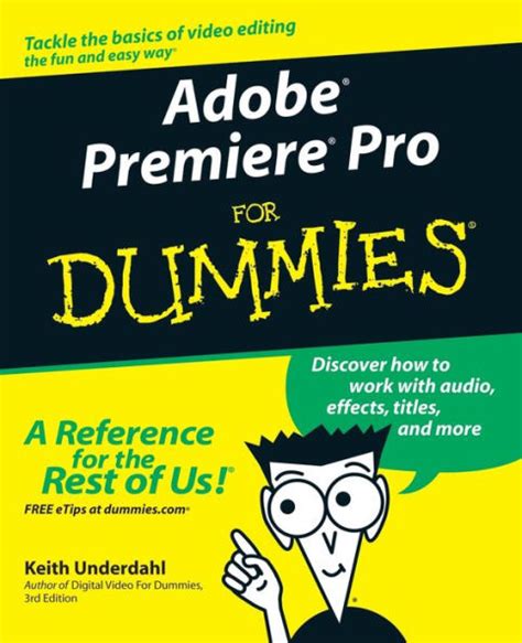 Download Adobe Premiere Pro For Dummies By Keith Underdahl