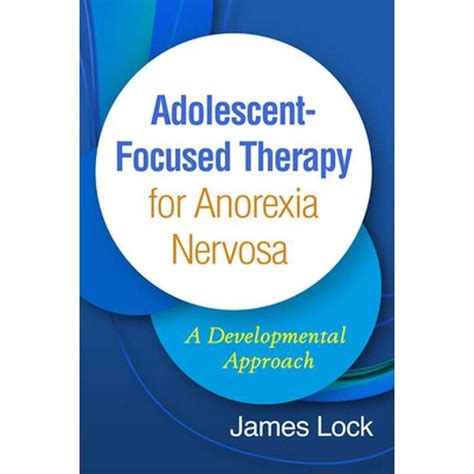 Download Adolescentfocused Therapy For Anorexia Nervosa A Developmental Approach By James Lock