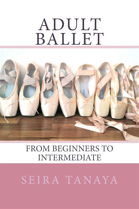 Download Adult Ballet From Beginners To Intermediate By Seira Tanaya
