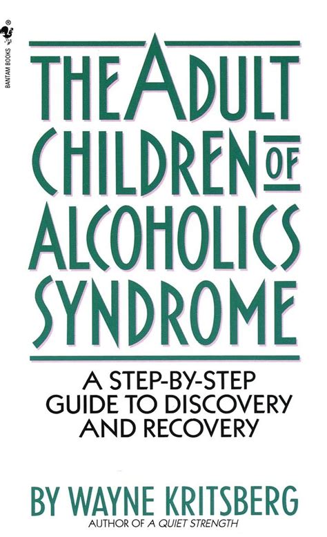 Full Download Adult Children Of Alcoholics Syndrome A Step By Step Guide To Discovery And Recovery By Wayne Kritsberg