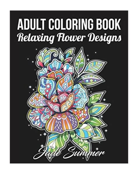 Download Adult Coloring Book 50 Relaxing Flower Designs With Mandala Inspired Patterns For Stress Relief By Jade Summer