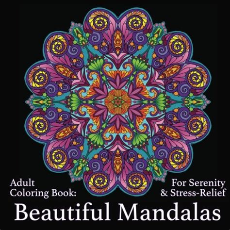 Read Online Adult Coloring Book Beautiful Mandalas For Serenity  Stressrelief By Art And Color Press