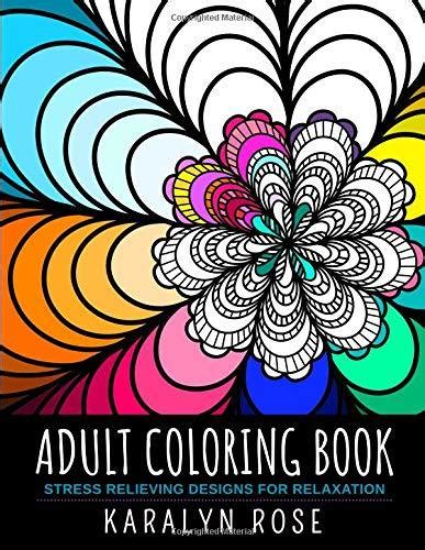 Full Download Adult Coloring Book Stress Relieving Designs For Relaxation By Karalyn Rose