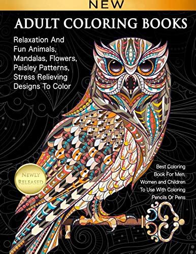 Full Download Adult Coloring Books Relaxation And Fun Animals Mandalas Flowers Paisley Patterns Stress Relieving Designs To Color Best Coloring Book For Men Women And Children By Selah Works
