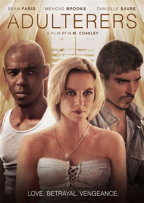 Adulterers is a 2015 American independent drama film written and directed by H. M. Coakley. It stars Sean Faris, Mehcad Brooks and Danielle Savre in the lead roles. 