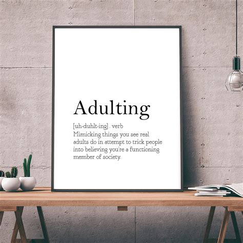 Jan 12, 2023 · Adulting seemed to present the solution – and we lapped it up. At one point it was even mooted to become a TV comedy by JJ Abrams, and was added to the Oxford English Dictionary in 2020: “The action or process of becoming, being, or behaving as an adult; the carrying out of the mundane or everyday tasks that are a necessary part of adult ... 