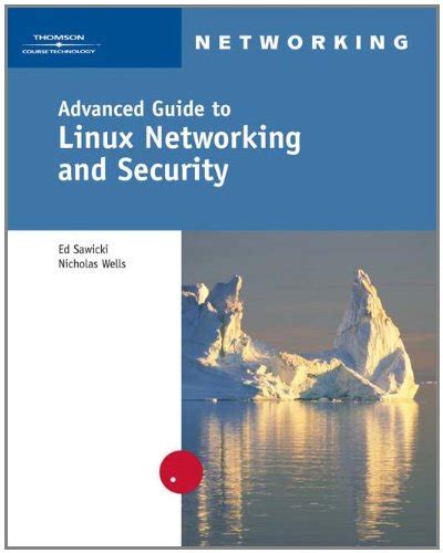 Advanced Guide to Linux Networking and Security by Ed Sawicki (2005-09-26)