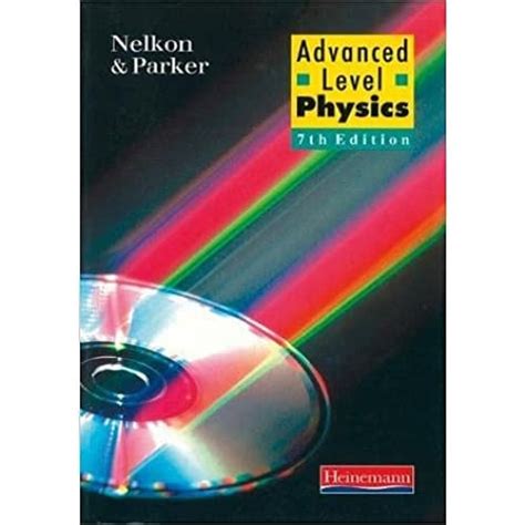 Advanced Level Physics Nelkon Parker 7th Edition Download