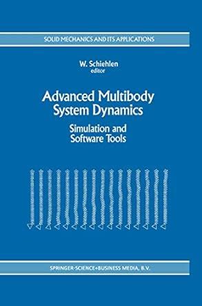 Advanced Multibody System Dynamics Simulation And Software Tools 1st Edition