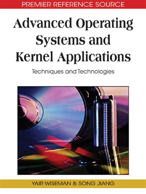 Advanced Operating Systems and Kernel Applications Techniques and Technologies