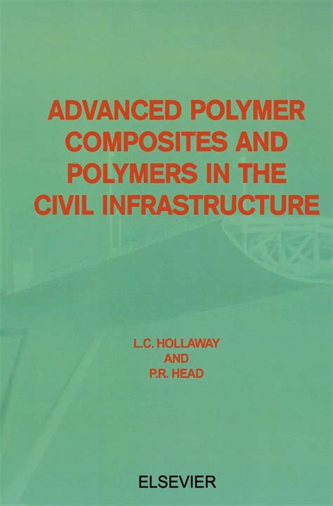 Advanced Polymer Composites And Polymers In The Civil Infrastructure