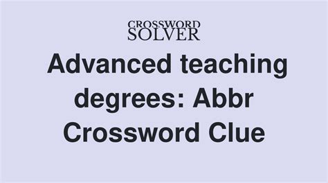 Advanced teachers degree crossword clue. The Crossword Solver found 30 answers to "advNCED teacher's degree", 3 letters crossword clue. The Crossword Solver finds answers to classic crosswords and cryptic crossword puzzles. Enter the length or pattern for better results. Click the answer to find similar crossword clues. 