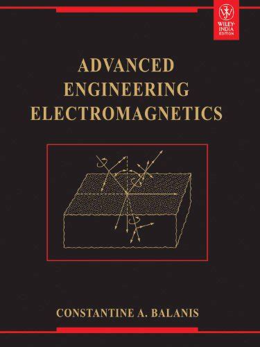 Download Advanced Engineering Electromagnetics By Constantine A Balanis