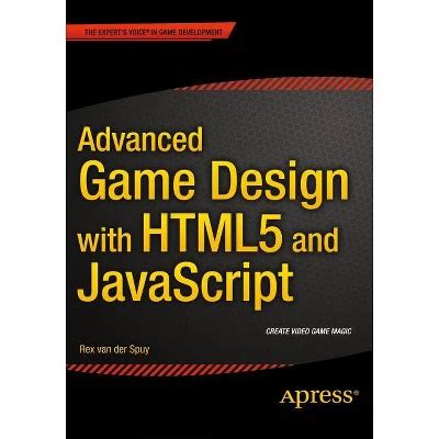 Read Advanced Game Design With Html5 And Javascript By Rex Van Der Spuy