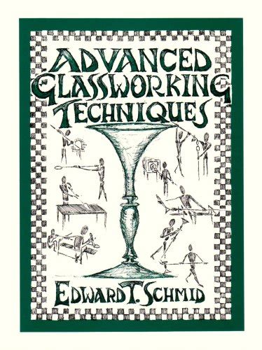 Full Download Advanced Glassworking Techniques An Enlightened Manuscript By Edward T Schmid